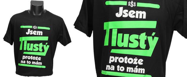 Tričko jsem tlustý, protože na to mám